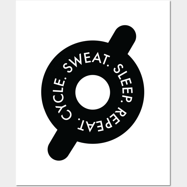 Cycle. Sweat. Sleep. Repeat Wall Art by OffBookDesigns